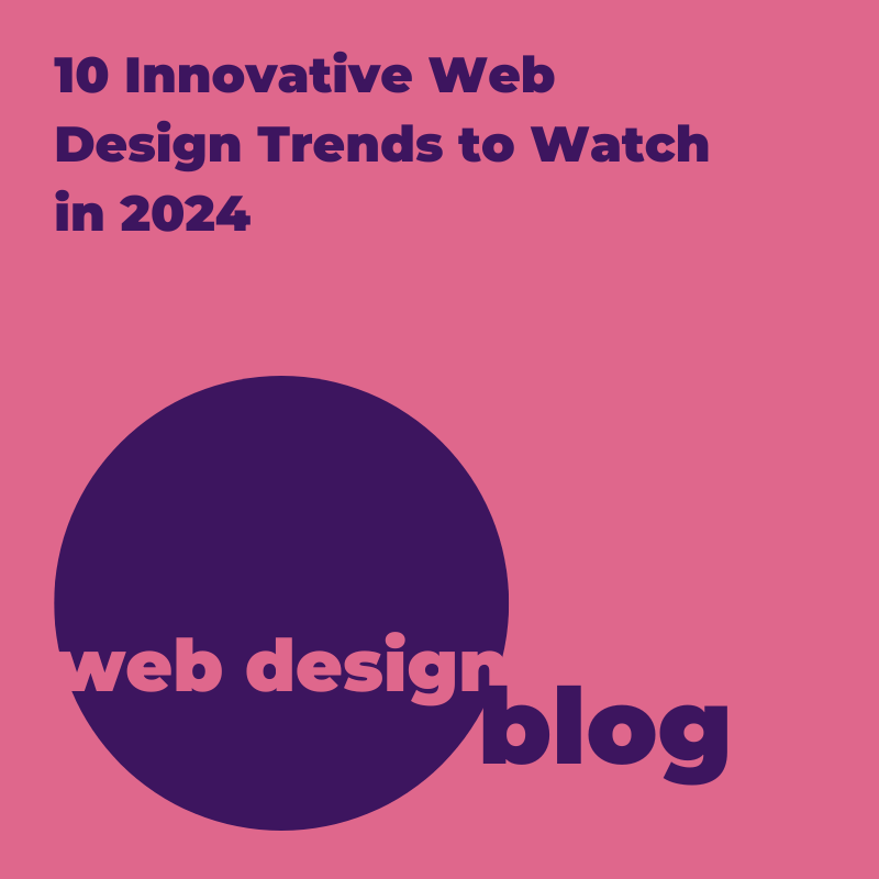 10 Innovative Web Design Trends to Watch in 2024
