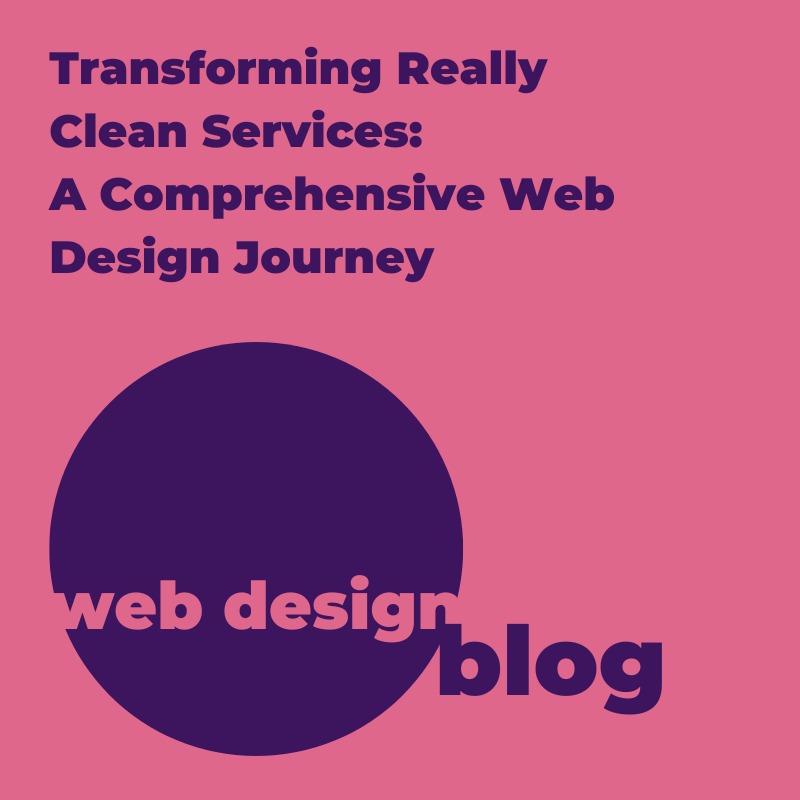 Transforming Really Clean Services: A Comprehensive Web Design Journey