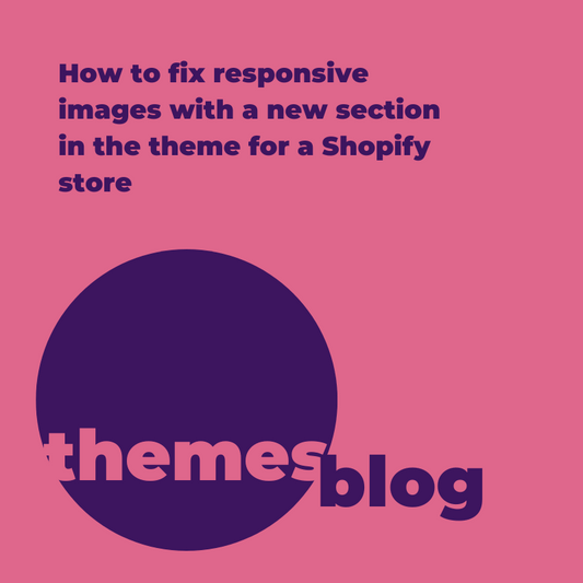 How to fix responsive images with a new section in the theme for a Shopify store HeyCally