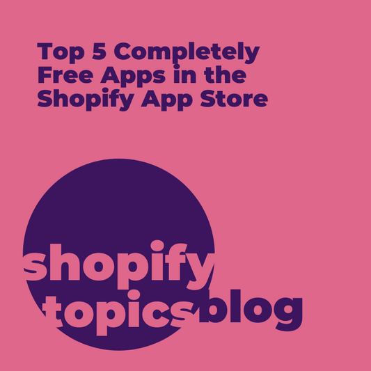 Top 5 Completely Free Apps in the Shopify App Store